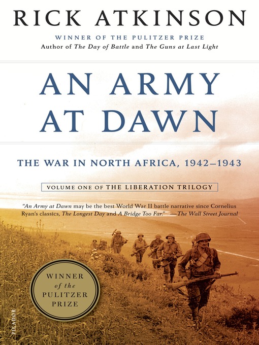 Title details for An Army at Dawn: The War in North Africa, 1942-1943 by Rick Atkinson - Available